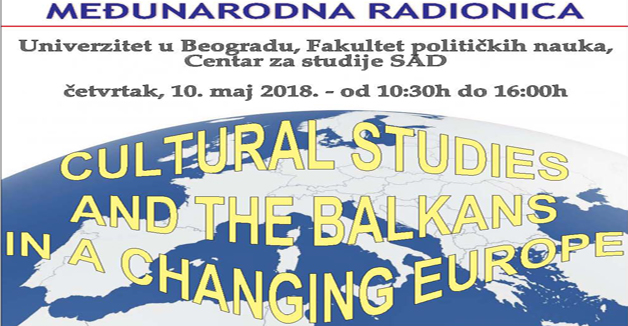Међународна радионица “CULTURAL STUDIES AND THE BALKANS IN A CHANGING EUROPE”